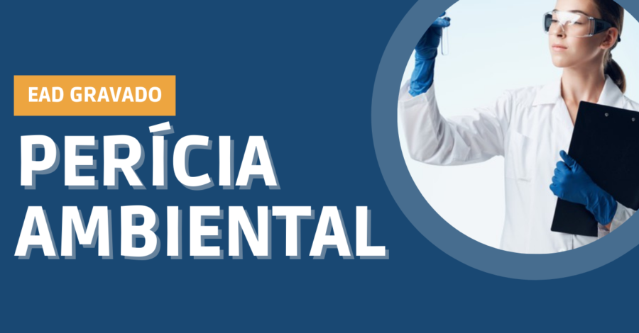Perícia Ambiental – Estruturação Técnica e Jurídica de Laudos Periciais